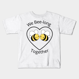 We bee long together. We belong together. Cute, Funny Bee Lover Pun Quote. Kids T-Shirt